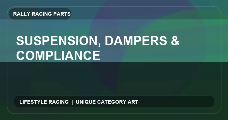 Suspension, Dampers & Compliance